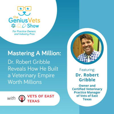 episode Mastering A Million: Dr. Robert Gribble Reveals How He Built a Veterinary Empire Worth Millions artwork