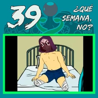 episode Episodio #39 || "¿Qué semana, no?" artwork