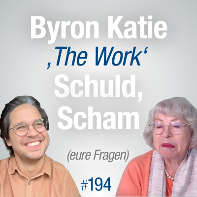 episode #194 - Schuld, Scham und Byron Katie's The Work artwork