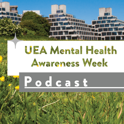 episode UEA Mental Health Awareness Week Podcast artwork