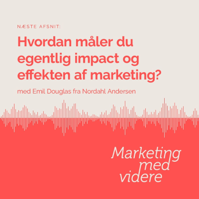 episode Afsnit #27: Hvordan måler du egentlig impact og effekten af marketing? artwork