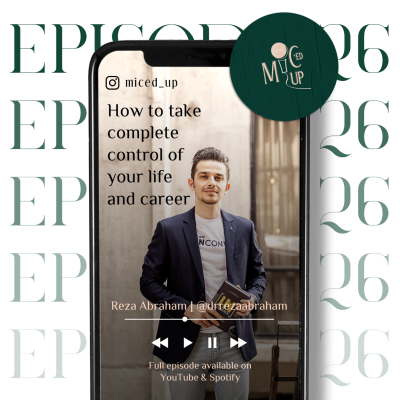 episode How to Take Complete Control of Your Life and Career I Dr Reza Abraham - MIC'ED UP EP 26 artwork