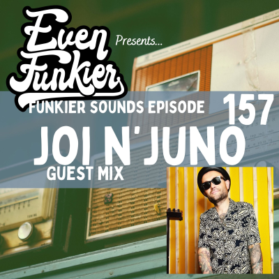episode Funkier Sounds Episode 157 - Joi N'Juno Guest Mix artwork