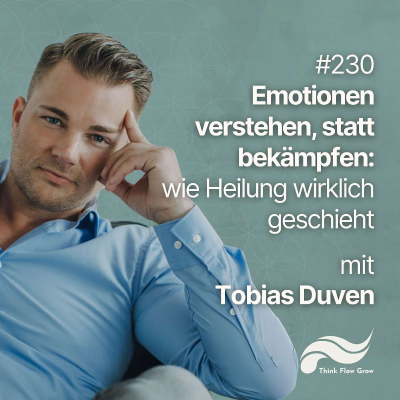 episode Emotionen verstehen, statt bekämpfen – wie Heilung wirklich geschieht mit Heilpraktiker Tobias Duven | #230 artwork