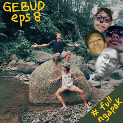 episode 08. GEBUD PODCAST SINAU NGAPAK, CEL*EK, A*SU BUNGKENG artwork