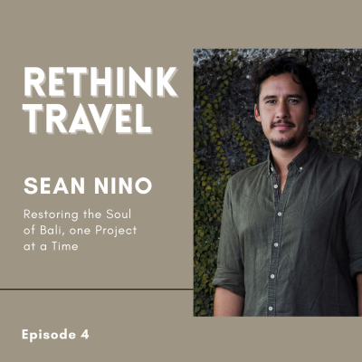 episode Sean Nino - Restoring the Soul of Bali, one Project at a Time artwork