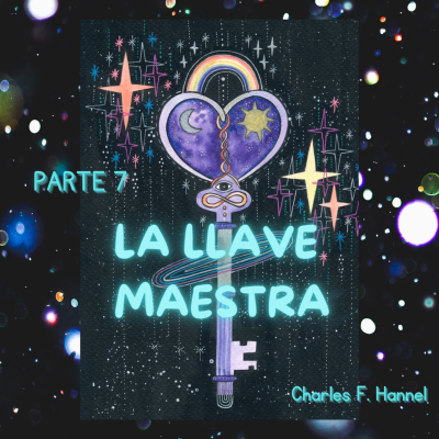 episode 💎PARTE 7 |"La llave maestra"● Charles F. Haanel artwork