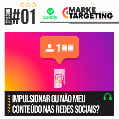 episode Impulsionar ou não meu conteúdo nas Redes Socias - Marketargeting #1 artwork