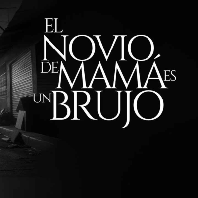 episode EL NOVIO DE MAMÁ ES UN BRUJO (RELATO DE TERROR REAL) artwork
