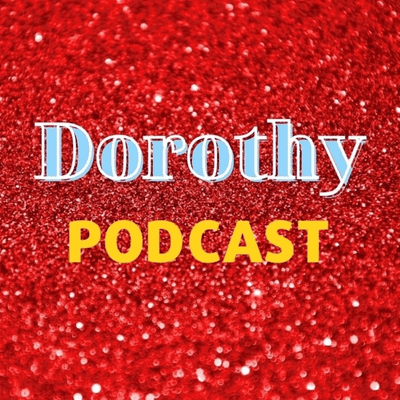 Dorothy Podcast