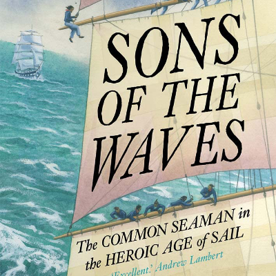 episode Sons of the Waves: The Common Seaman in the Heroic Age of Sail (Stephen Taylor) artwork