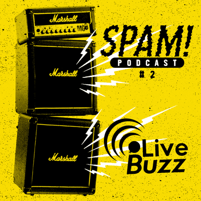 episode PODCAST SPAM #2 : LIVE BUZZ artwork