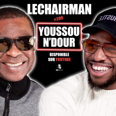 episode #209 LeChairman & Youssou N'Dour parlent Sénégal, Musique, Politique, Entrepreneuriat, Diaspora. artwork