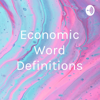 Economic Word Definitions