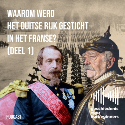 episode 116. Waarom werd het Duitse Rijk gesticht in het Franse? - De lange 19de eeuw: deel 6a artwork