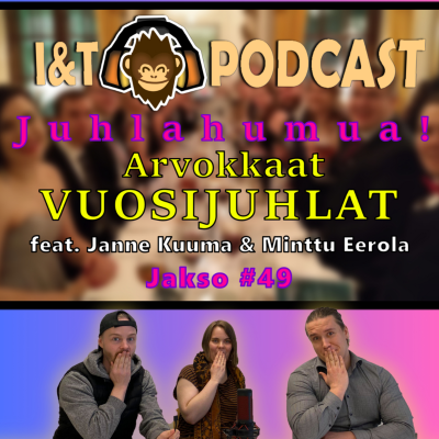 episode I&T Podcast #49: Juhlahumua! Arvokkaat vuosijuhlat feat. Janne Kuuma & Minttu Eerola artwork