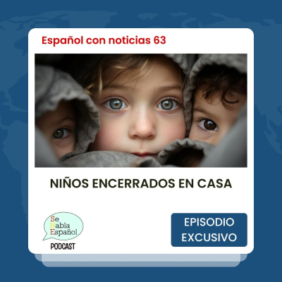 episode Español con noticias 63: Niños encerrados en casa - Episodio exclusivo para mecenas artwork