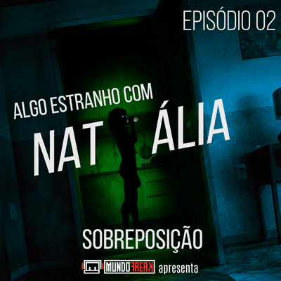 episode Algo Estranho com Natália | Episódio 02 artwork