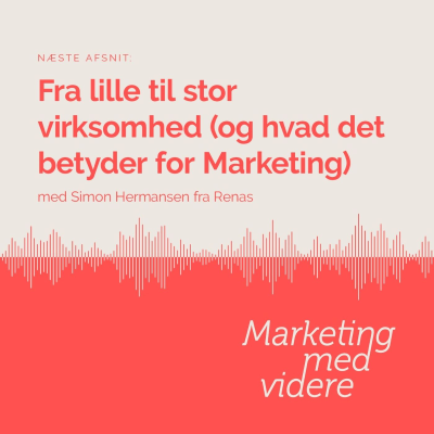 episode Afsnit #57: Fra lille til stor virksomhed (og hvad det betyder for Marketing) artwork