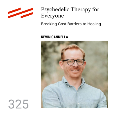 episode Kevin Cannella - Psychedelic Therapy for Everyone: Breaking Cost Barriers to Healing artwork