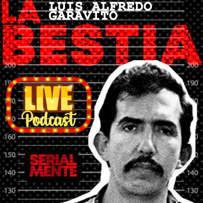 episode Serialmente EN VIVO: Luis Alfredo Garavito | La Bestia artwork