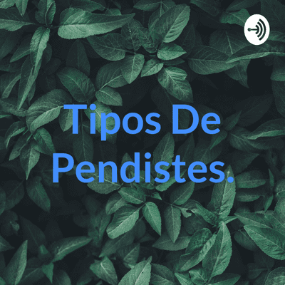 Tipos De Pendistes.