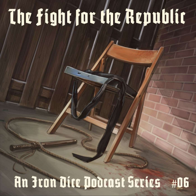 episode The Iron Dice | The Fight for the Republic #6 artwork
