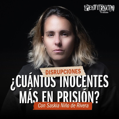 episode Disrupciones - Inocentes en la cárcel: casos que indignan México artwork