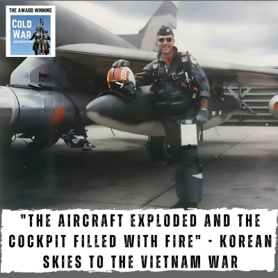 episode "The aircraft exploded and the cockpit filled with fire" - Korean skies to the brutal Vietnam War (404) artwork