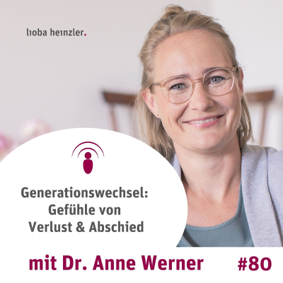 episode Generationswechsel: Gefühle von Verlust & Abschied - mit Dr. Anne Werner artwork