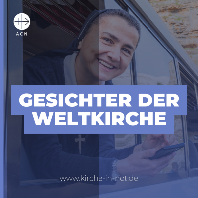 "Gesichter der Weltkirche" des Hilfswerks KIRCHE IN NOT