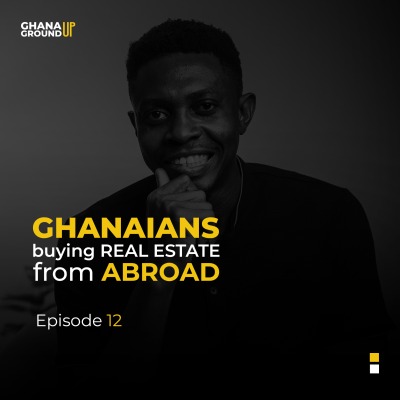 episode Real Estate for Ghanaians in the Diaspora | PRACTICAL Tips & Advice - Episode 12 artwork