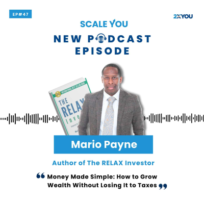 episode Episode 47: The Real Reason You’re Losing Wealth (And How to Fix It with Smart Tax Moves) with Mario Payne artwork