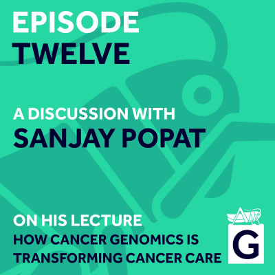 episode S02 Ep.12 - How Cancer Genomics is Transforming Cancer Care, Prof. Sanjay Popat artwork