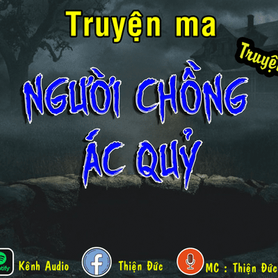 episode [Truyện ma] NGƯỜI CHỒNG ÁC QUỶ | Truyện ma MC Thiện Đức artwork