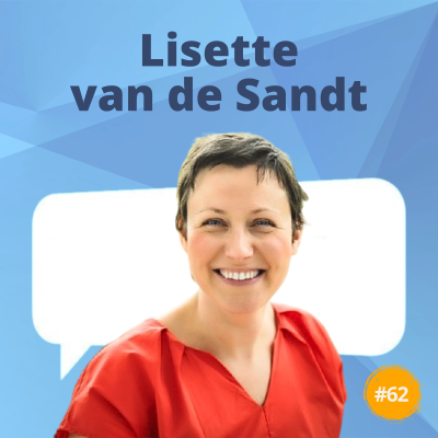 episode #62. Lisette van de Sandt: “Zoek bij verandering de ongemakkelijke onzekerheid op” artwork