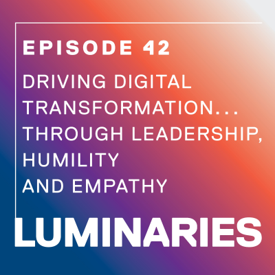 episode Driving Digital Transformation…Through Leadership, Humility and Empathy artwork