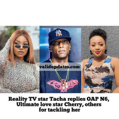 episode Reality TV star Tacha replies OAP N6, Ultimate love star Cherry, others for tackling her artwork