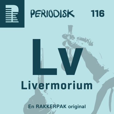 episode 116 Livermorium: Et akademisk stjerneskud artwork