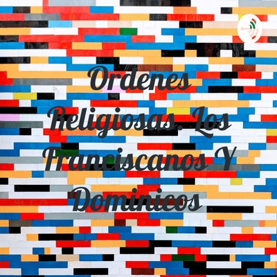 episode Monserrat Aguilar. Ordenes Religiosas Los Franciscanos y Los Dominicos artwork