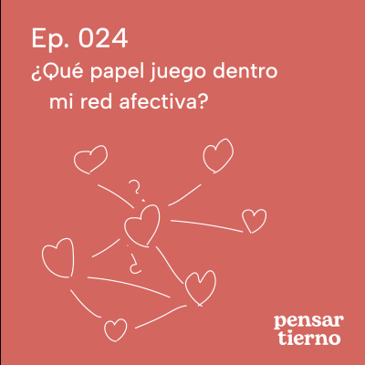 episode Ep. 024 | ¿Qué papel juego dentro mi red afectiva? artwork