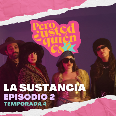 episode La sustancia | Pero ¿usted quién es? 4x02 artwork