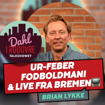 episode Ur-feber, fodboldmani og Live fra Bremen 🤪 Brian Lykke ⎮ Del 2 artwork