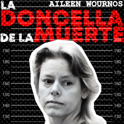 Serialmente: Aileen Wournos | La Doncella de la Muerte