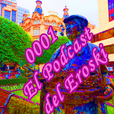 episode 0001.- El Podcast del Eroski artwork