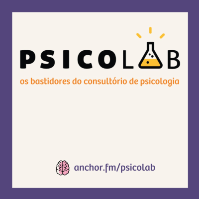 Psicolab Podcast: Bastidores do consultório de psicologia