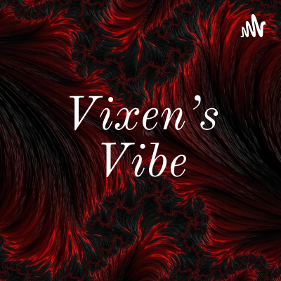 Vixen's Vibe Podcast