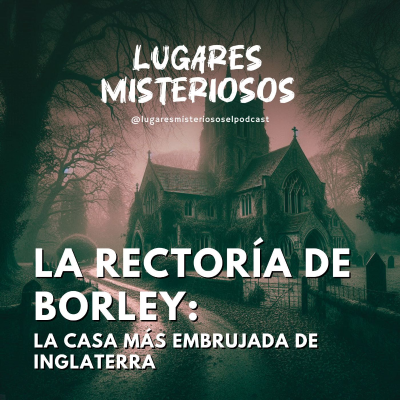 episode La Rectoría de Borley: La casa más embrujada de Inglaterra artwork