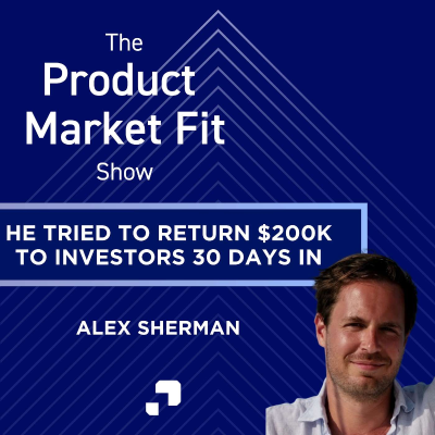 episode He tried to return $200K to investors 30 days in—then exited to Microsoft 5 years later. | Alex Sherman, Founder of Bluefish AI artwork