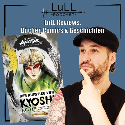 episode LuLL Reviews: Avatar – Die Legende von Kyoshi von F.C. Yee artwork